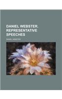 Daniel Webster. Representative Speeches