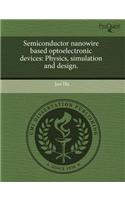Semiconductor Nanowire Based Optoelectronic Devices: Physics