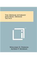Defense Attorney And Basic Defense Tactics