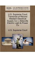 U.S. Supreme Court Transcript of Record Western Electrical Supply Co V. Abbeville Electric Light & Power Co