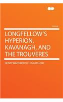 Longfellow's Hyperion, Kavanagh, and the Trouveres: (English)