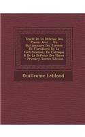 Traite de La Defense Des Places: Avec ... Un Dictionnaire Des Termes de L'Artillerie de La Fortification, de L'Attaque & de La Defense Des Places - Primary Source Edition(French)