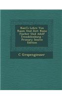 Kant's Lehre Von Raum Und Zeit: Kuno Fischer Und Adolf Trendelenburg: Kuno Fischer Und Adolf Trendelenburg