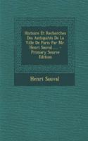 Histoire Et Recherches Des Antiquités De La Ville De Paris Par Mr. Henri Sauval......