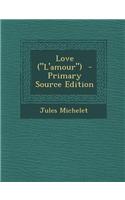 Love ("L'amour") - Primary Source Edition