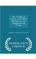 The Veddás of Ceylon, and Their Relation to the Neighbouring Tribes - Scholar's Choice Edition