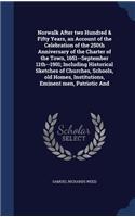 Norwalk After two Hundred & Fifty Years, an Account of the Celebration of the 250th Anniversary of the Charter of the Town, 1651--September 11th--1901; Including Historical Sketches of Churches, Schools, old Homes, Institutions, Eminent men, Patrio