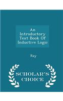 An Introductory Text Book of Inductive Logic - Scholar's Choice Edition