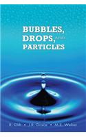 Bubbles, Drops, and Particles