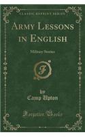 Army Lessons in English: Military Stories (Classic Reprint)