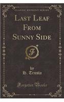 Last Leaf from Sunny Side (Classic Reprint)