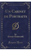 Un Cabinet de Portraits (Classic Reprint)