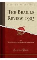 The Braille Review, 1903, Vol. 1 (Classic Reprint)