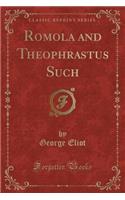 Romola and Theophrastus Such (Classic Reprint)