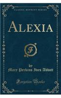 Alexia (Classic Reprint)