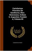 Cartularium Prioratus De Gyseburne, Ebor. Dioeceseos, Ordinis S. Augustini, Fundati A, Volume 89