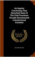 Inquiry Concerning That Disturbed State Of The Vital Functions Usually Denominated Constitutional Irritation