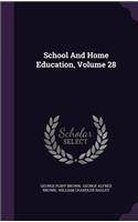 School And Home Education, Volume 28