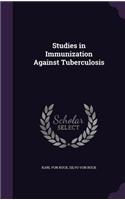 Studies in Immunization Against Tuberculosis