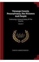 Venango County, Pennsylvania, Her Pioneers And People: Embracing A General History Of The Country; Volume 2