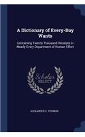 A Dictionary of Every-Day Wants