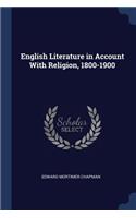 English Literature in Account With Religion, 1800-1900