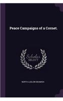 Peace Campaigns of a Cornet.