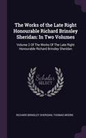 The Works of the Late Right Honourable Richard Brinsley Sheridan: In Two Volumes: Volume 2 Of The Works Of The Late Right Honourable Richard Brinsley Sheridan