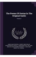 The Poems Of Ossian In The Original Gaelic; Volume 1