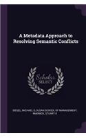 Metadata Approach to Resolving Semantic Conflicts