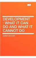 Development: What It Can Do and What It Cannot Do