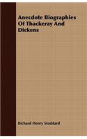 Anecdote Biographies of Thackeray and Dickens