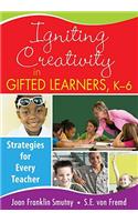 Igniting Creativity in Gifted Learners, K-6