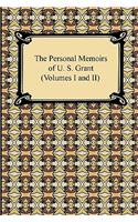The Personal Memoirs of U. S. Grant (Volumes I and II)