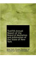 Twelfth Annual Report of the Board of Mediation and Arbitration of the State of New York