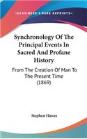 Synchronology Of The Principal Events In Sacred And Profane History