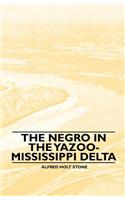 Negro in the Yazoo-Mississippi Delta
