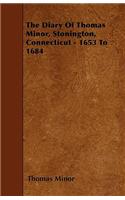 Diary Of Thomas Minor, Stonington, Connecticut - 1653 To 1684