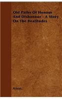 Old Paths Of Honour And Dishonour - A Story On The Beatitudes