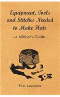 Equipment, Tools and Stitches Needed to Make Hats - A Milliner's Guide
