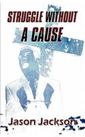 Struggle Without a Cause: (English)