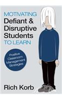 Motivating Defiant and Disruptive Students to Learn: Positive Classroom Management Strategies