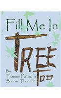 Fill Me In Tree, too: (English)