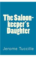 The Saloon-keeper's Daughter