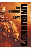 No Bridge Left Unburned, as Going Back Was Never an Option.