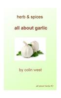 Herbs and Spices - All About Garlic