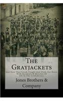 The Grayjackets: And How They Lived, Fought and Died, for Dixie