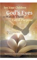See Your Children Through God's Eyes and Watch Them Fulfill Purpose