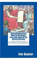 Understanding God's Word In The Hearts, Lives, And Times Of The Ancient Hebrews