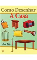 Como Desenhar: A Casa: Livros Infantis(Como Desenhar Comics)